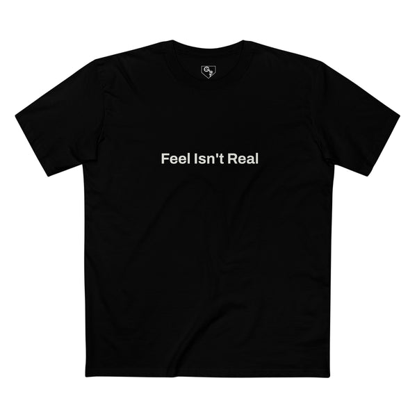 Feel Isn’t Real Graphic T-Shirt